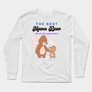 The Best Mama Bear off all the mama bears  Funny Happy Mothers Day 2024 Mommy Shirt Gift from Son Birthday Women Long Sleeve T-Shirt